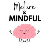 Mature & Mindful